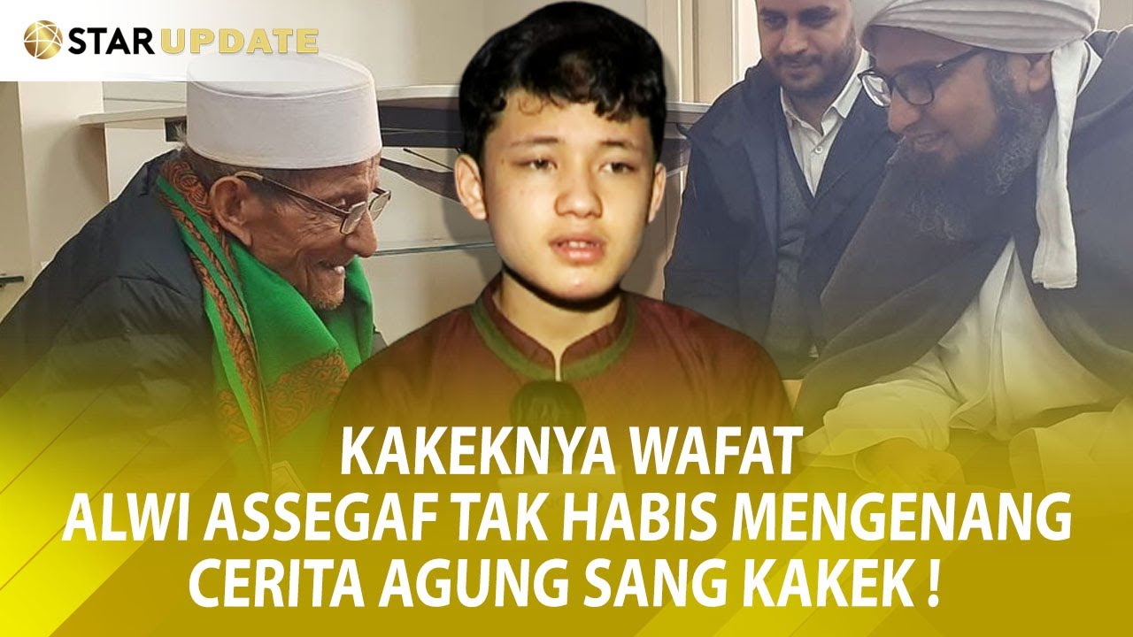 Kakeknya Wafat, ALWI ASSEGAF Tak Habis Mengenang Cerita Agungnya Sang Kakek -Star Update- 9/8