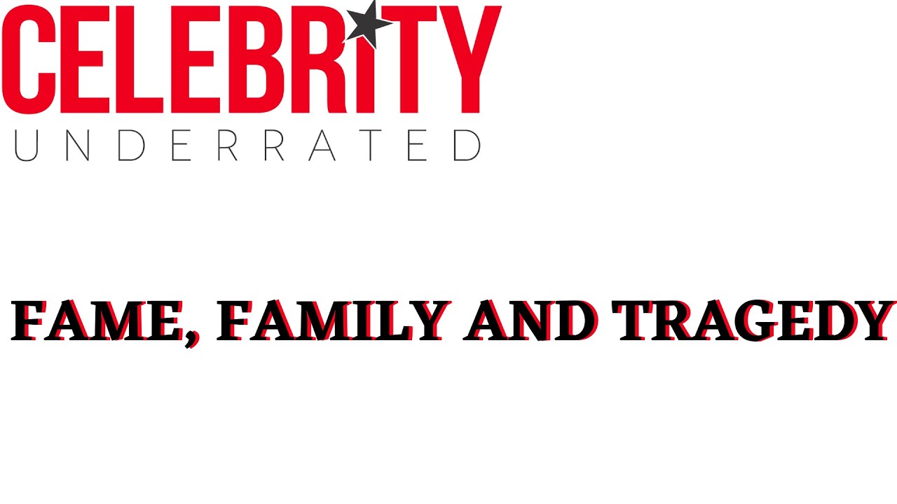 Celebrity Underrated - FAME FAMILY TRAGEDY (Bonus Episode)