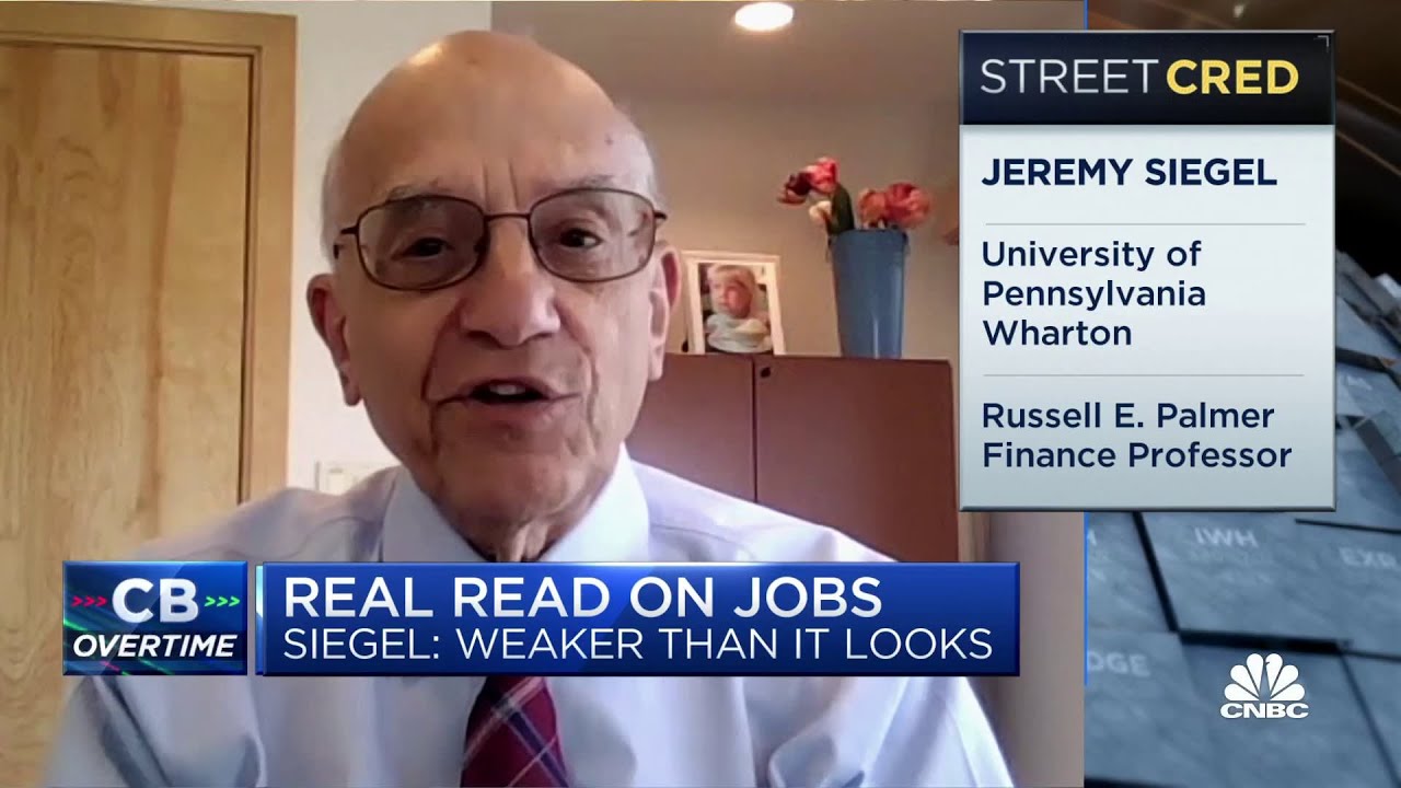 Wharton’s Jeremy Siegel: Jobs report numbers seem weaker than they look