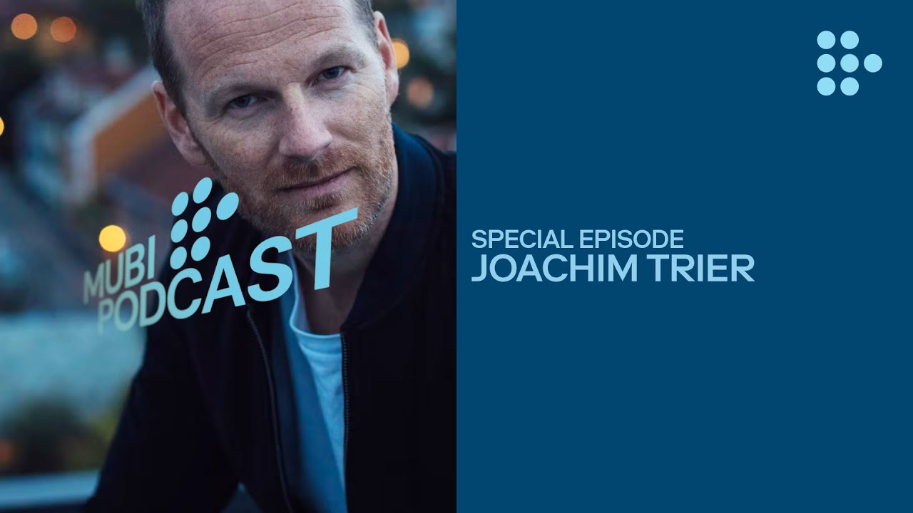 Joachim Trier sympathizes with THE WORST PERSON IN THE WORLD | MUBI Podcast