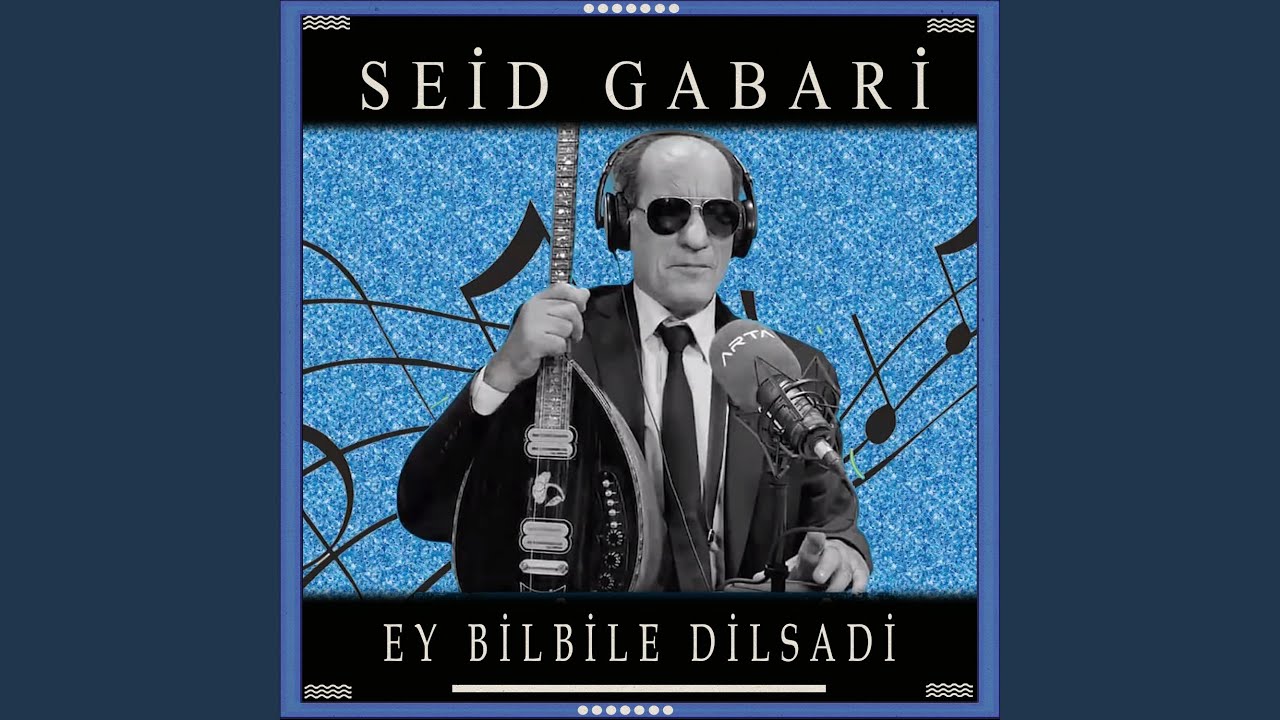 Ey Bilbile Dilsadi