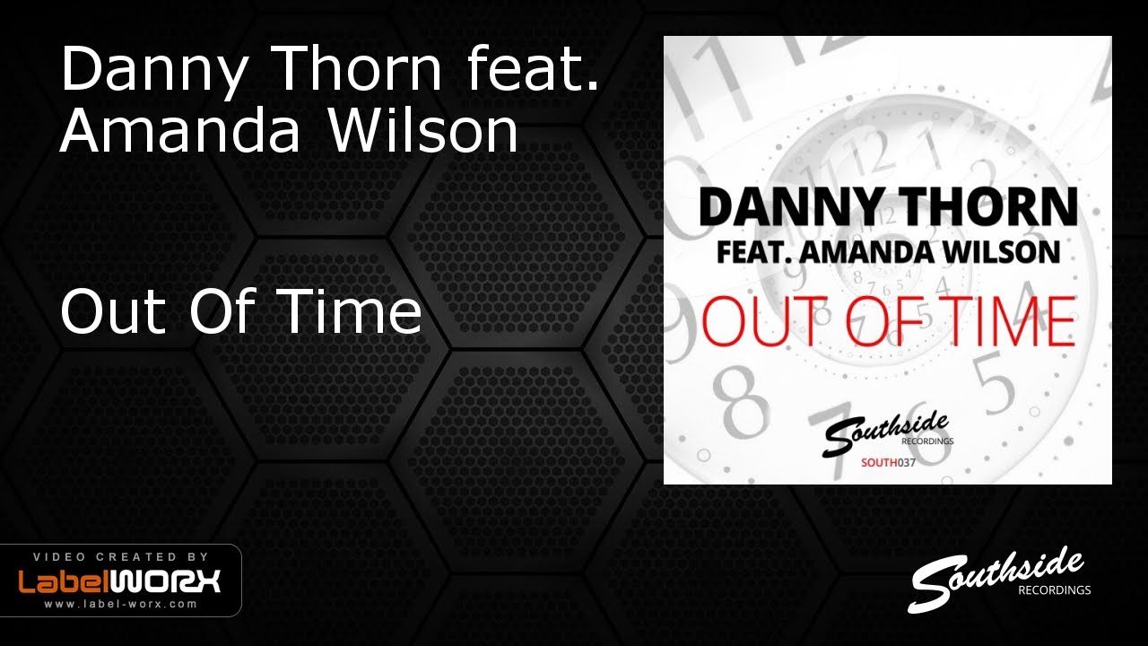 Danny Thorn feat. Amanda Wilson - Out Of Time [Southside Recordings]