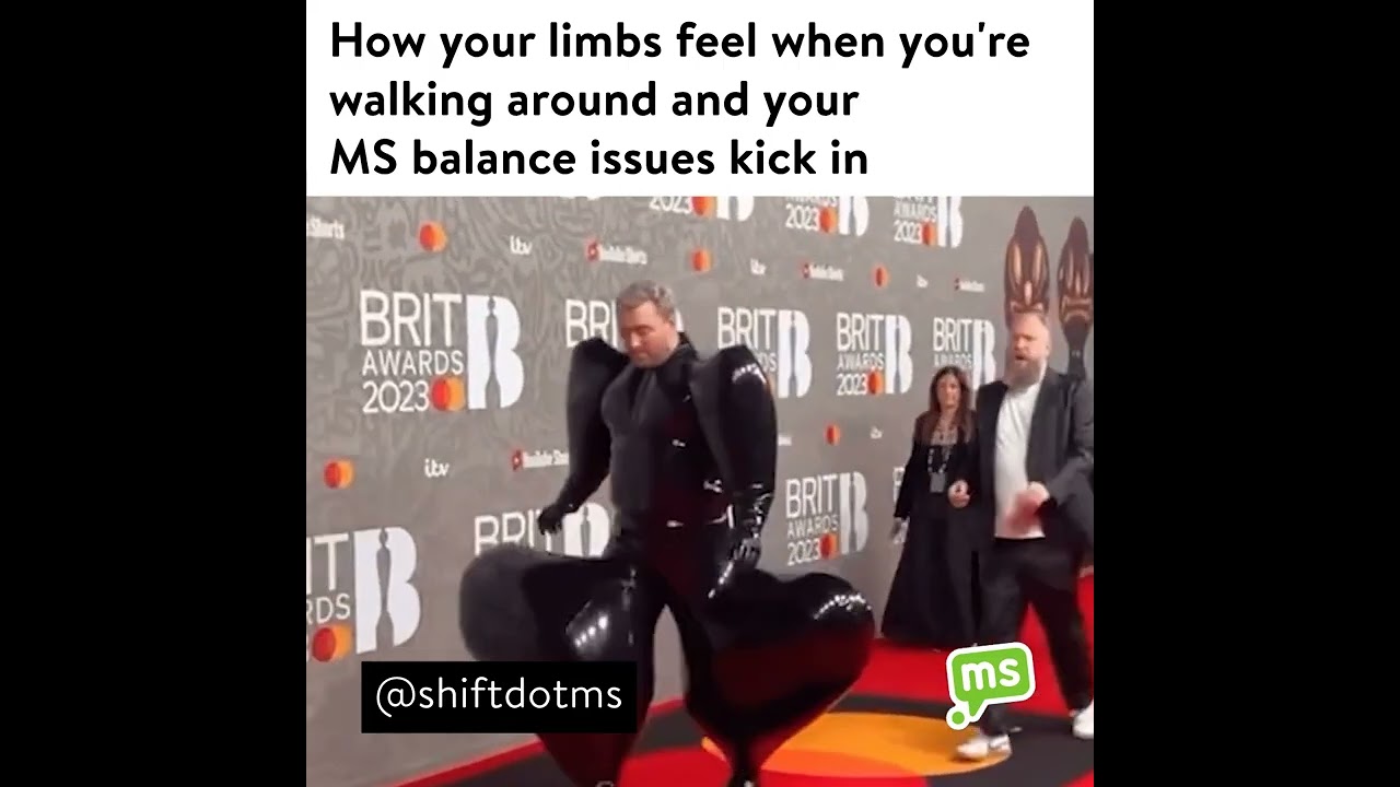 How your limbs feel when you're walking around and your MS balance issues kick in