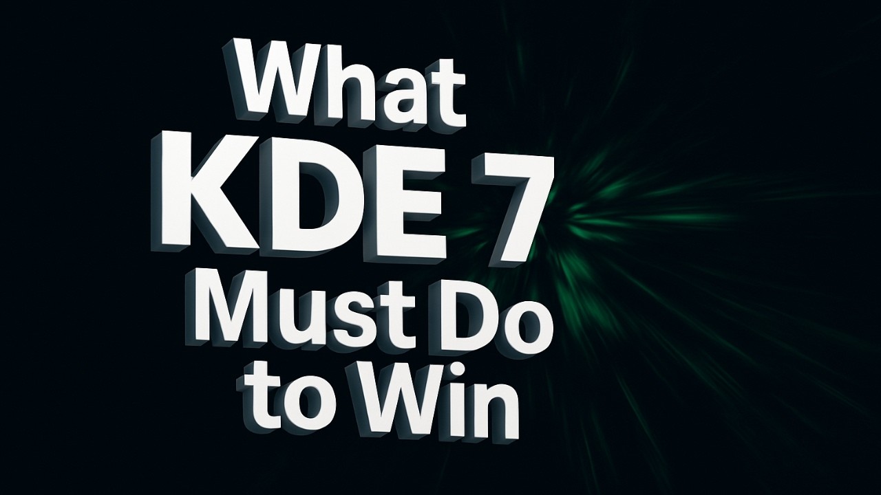 Что KDE 7 должен сделать, чтобы победить