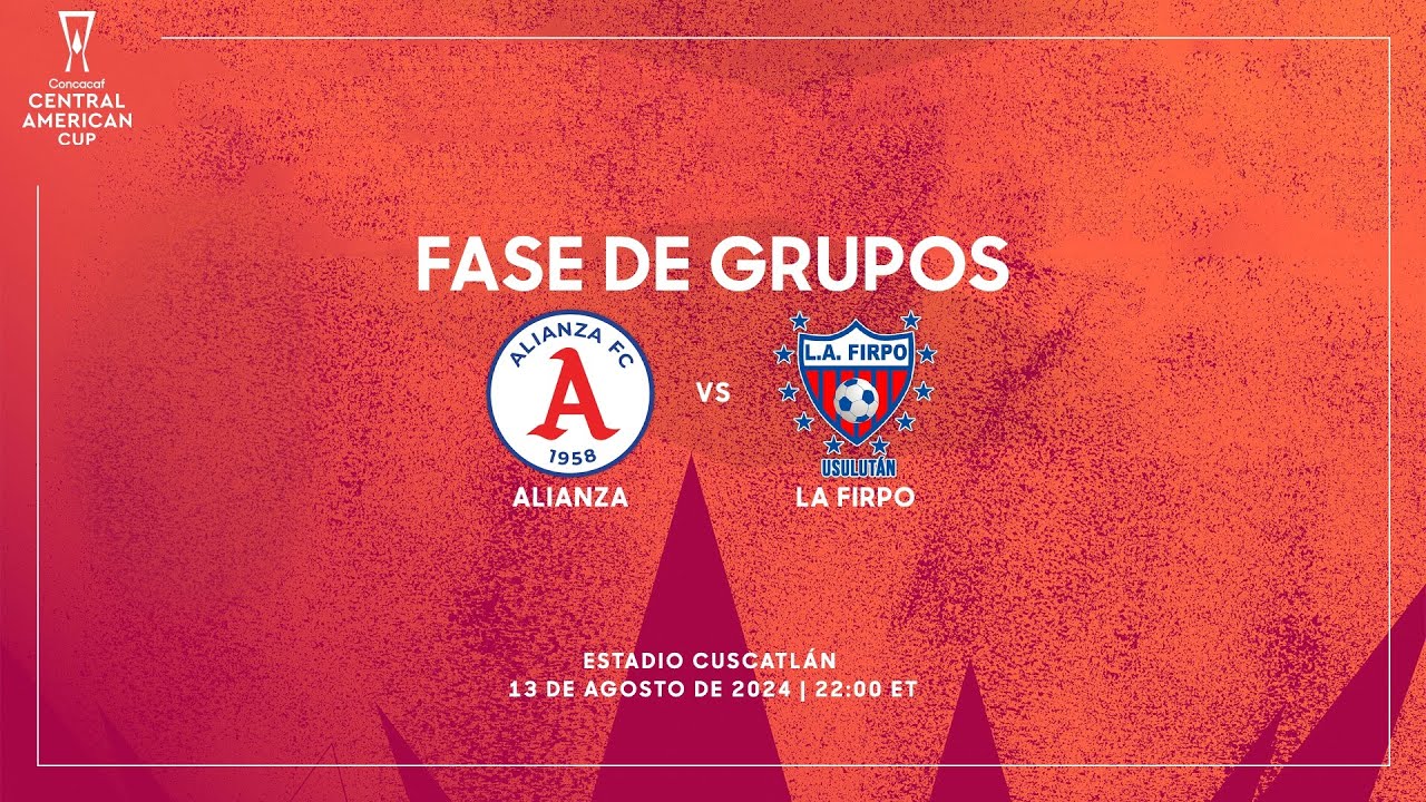 Alianza FC vs CD Luis Ángel Firpo | Copa Centroamericana Concacaf 2024