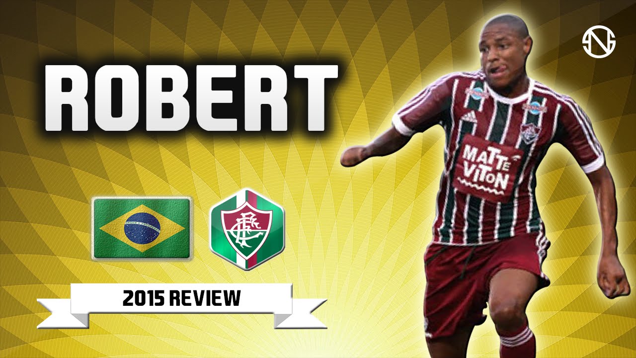 ROBERT | Goals, Skills, Assists | Fluminense | 2015 (HD)
