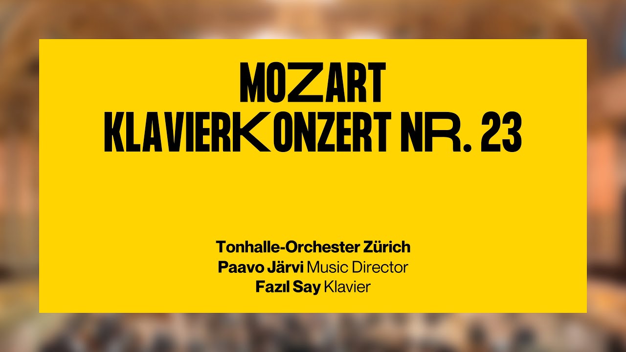 Mozart: Klavierkonzert Nr. 23 · Paavo Järvi & Fazıl Say & Tonhalle-Orchester Zürich