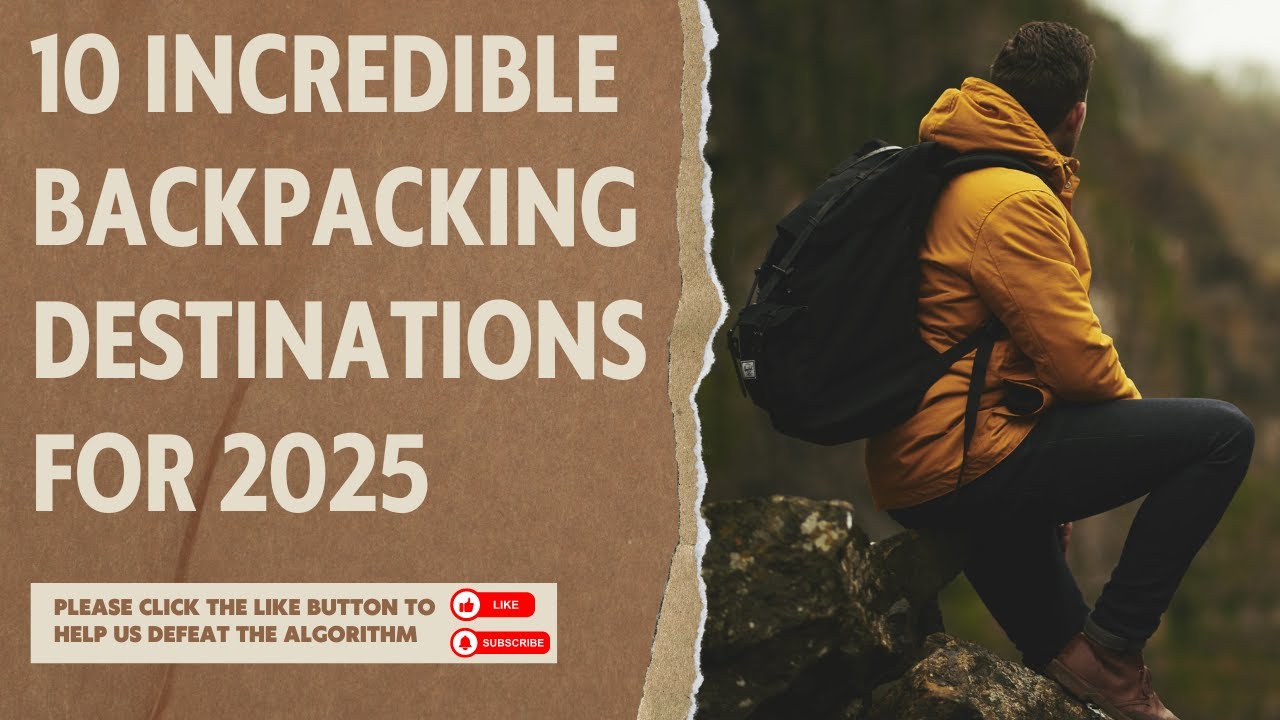 10 Backpacking destinations for 2025