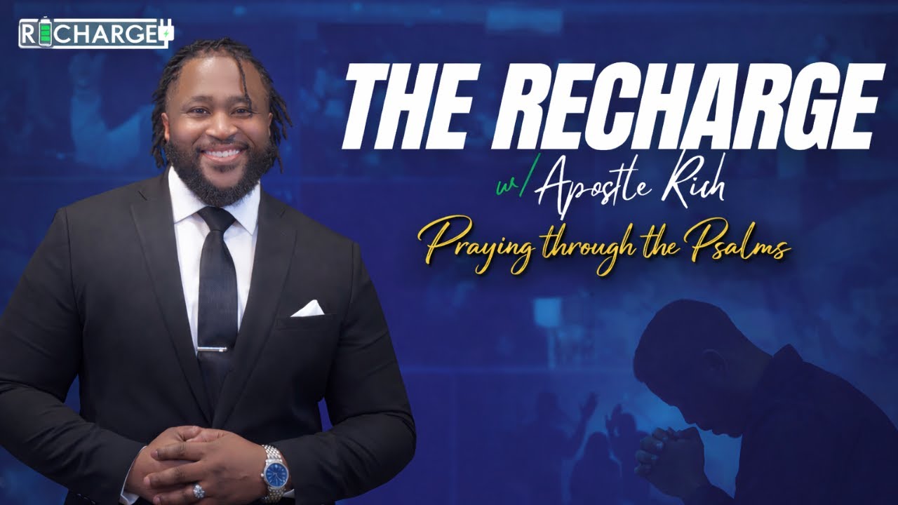 The RECHARGE w/ Apostle Rich || Praying Through The Psalms—Psalm 32