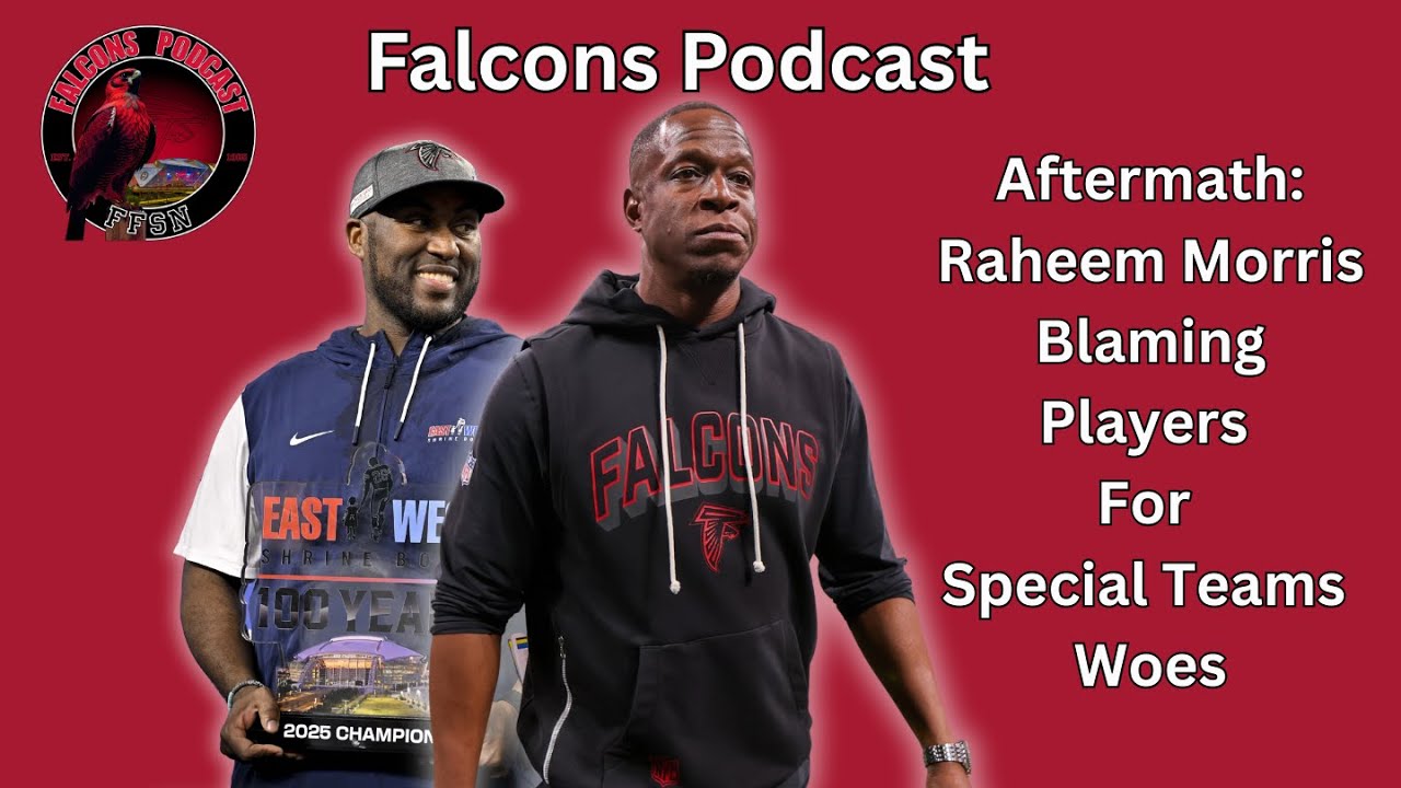 Aftermath: Raheem Morris Blaming Players for Atlanta Falcons Special Teams Woes | Falcons Podcast