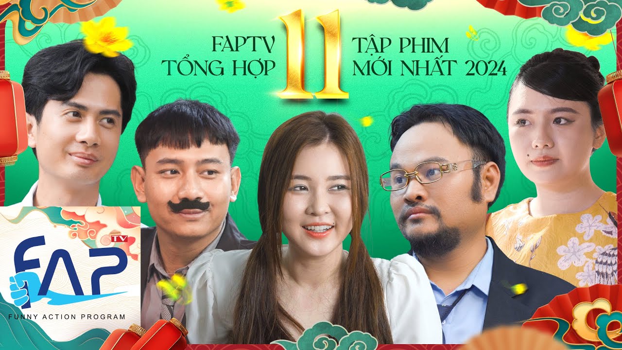 FAPTV Tổng Hợp: 11 Tập Phim Mới Nhất 2024