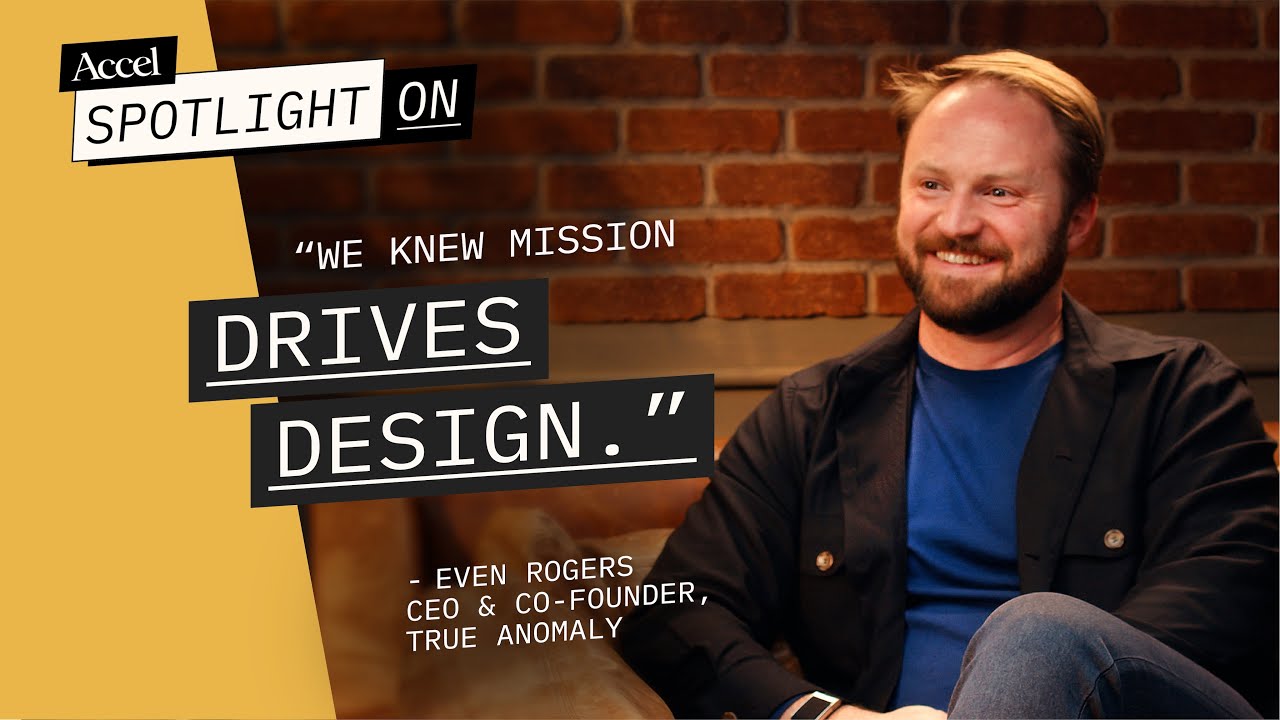 True Anomaly&rsquo;s Even Rogers | Achieving Mission Success | S3E15 | Spotlight On | AccelVC