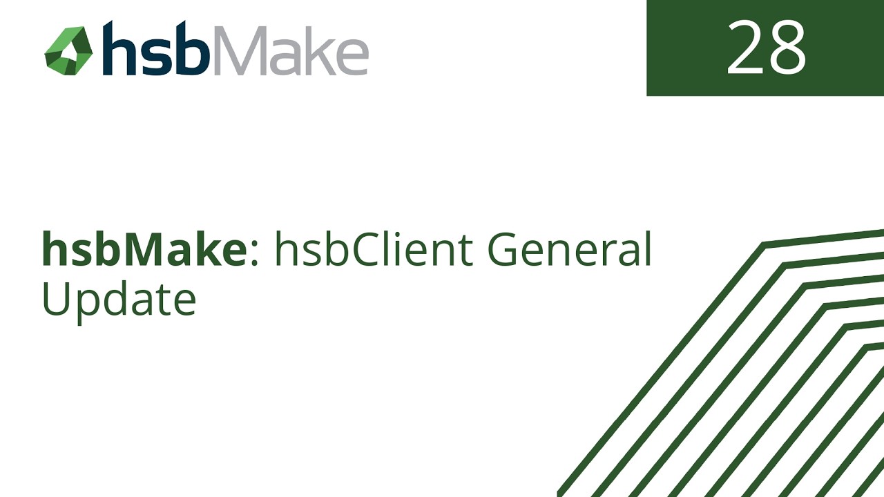 hsbClient General Update | Introducing hsbMake 28 | Software for Offsite Manufacturing