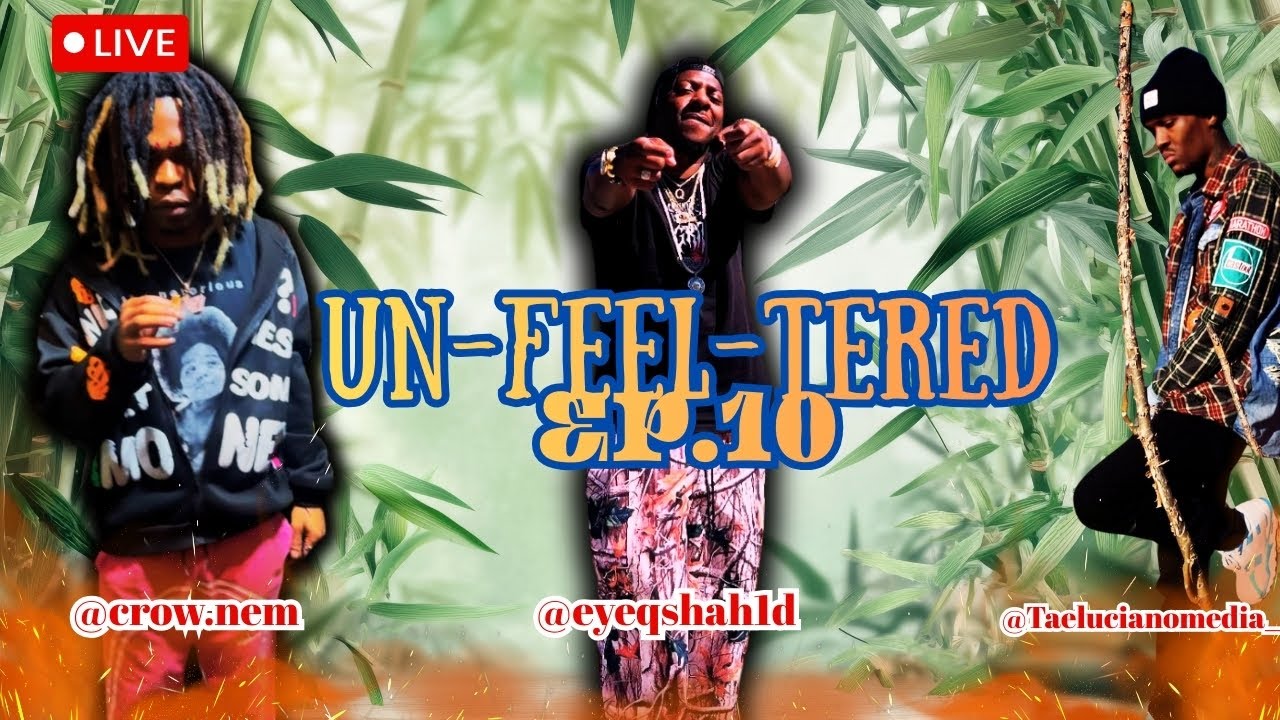 UN-FEEL-TERED PODCAST EP.10