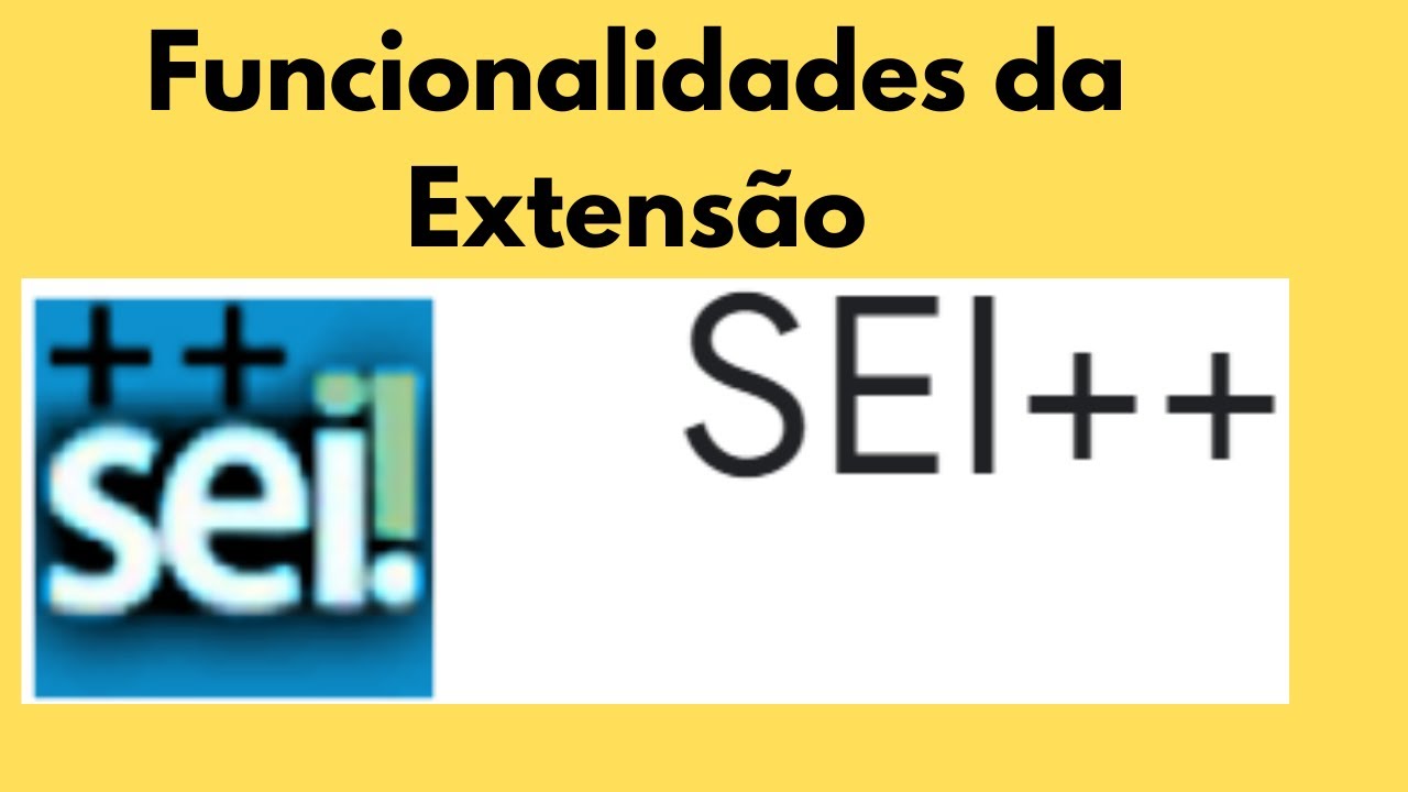 Aprenda as funcionalidades da Extensão SEI ++