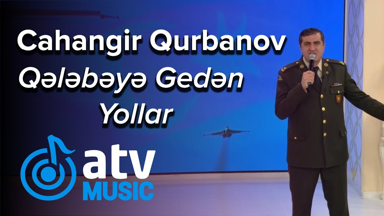 Cahangir Qurbanov - Qələbəyə Gedən Yollar (Günün Sədası)