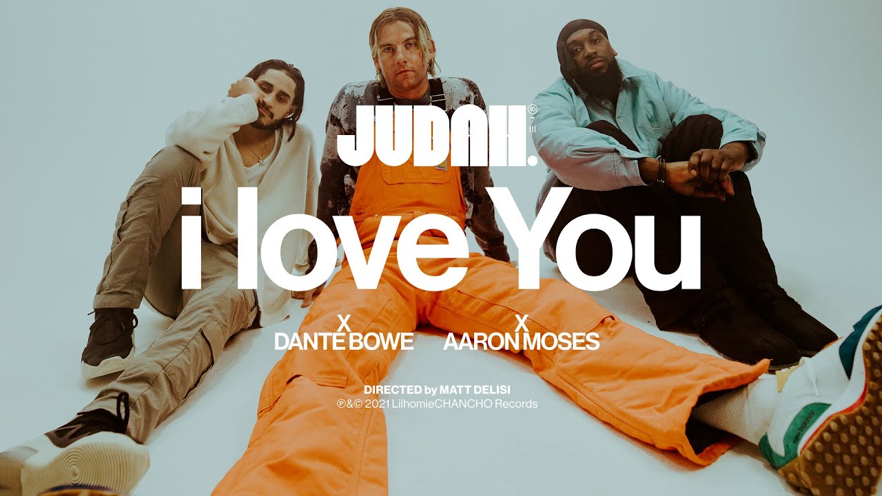 JUDAH., Dante Bowe, Aaron Moses &ndash; i love You (Official Music Video)