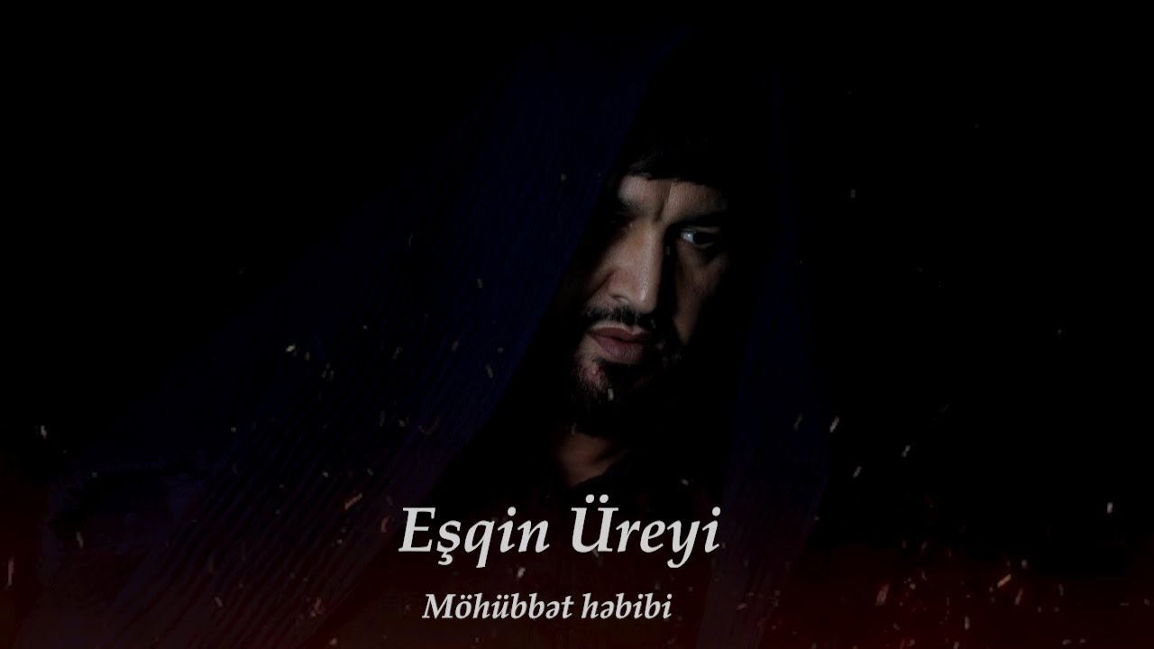 Mohubbet Hebibi - Eşqin Üreyi