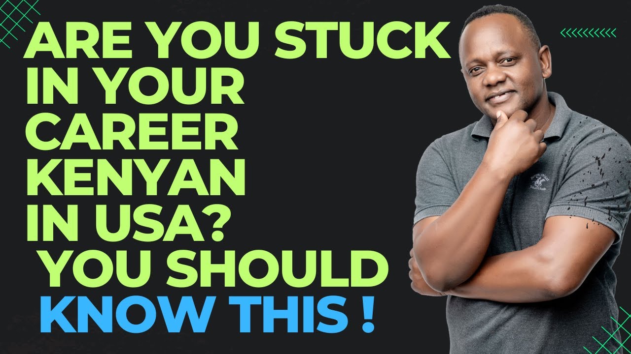 Are you stuck in your career? Kenyan in USA? You should know this!