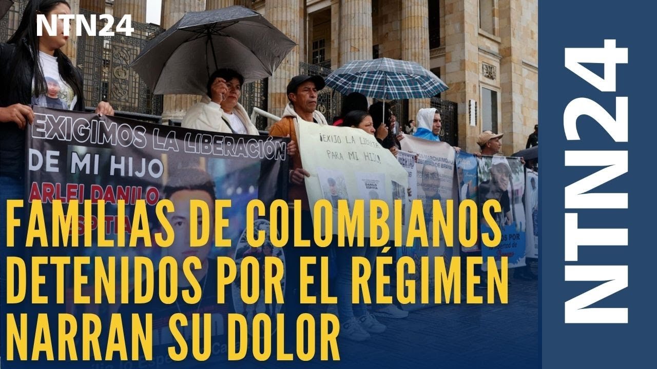 Familiares de colombianos detenidos por el régimen de Venezuela narran su dolor
