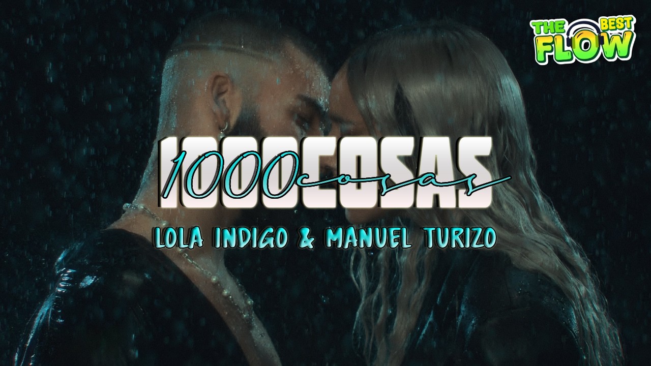 Lola Indigo, Manuel Turizo - 1000COSAS (Letra)