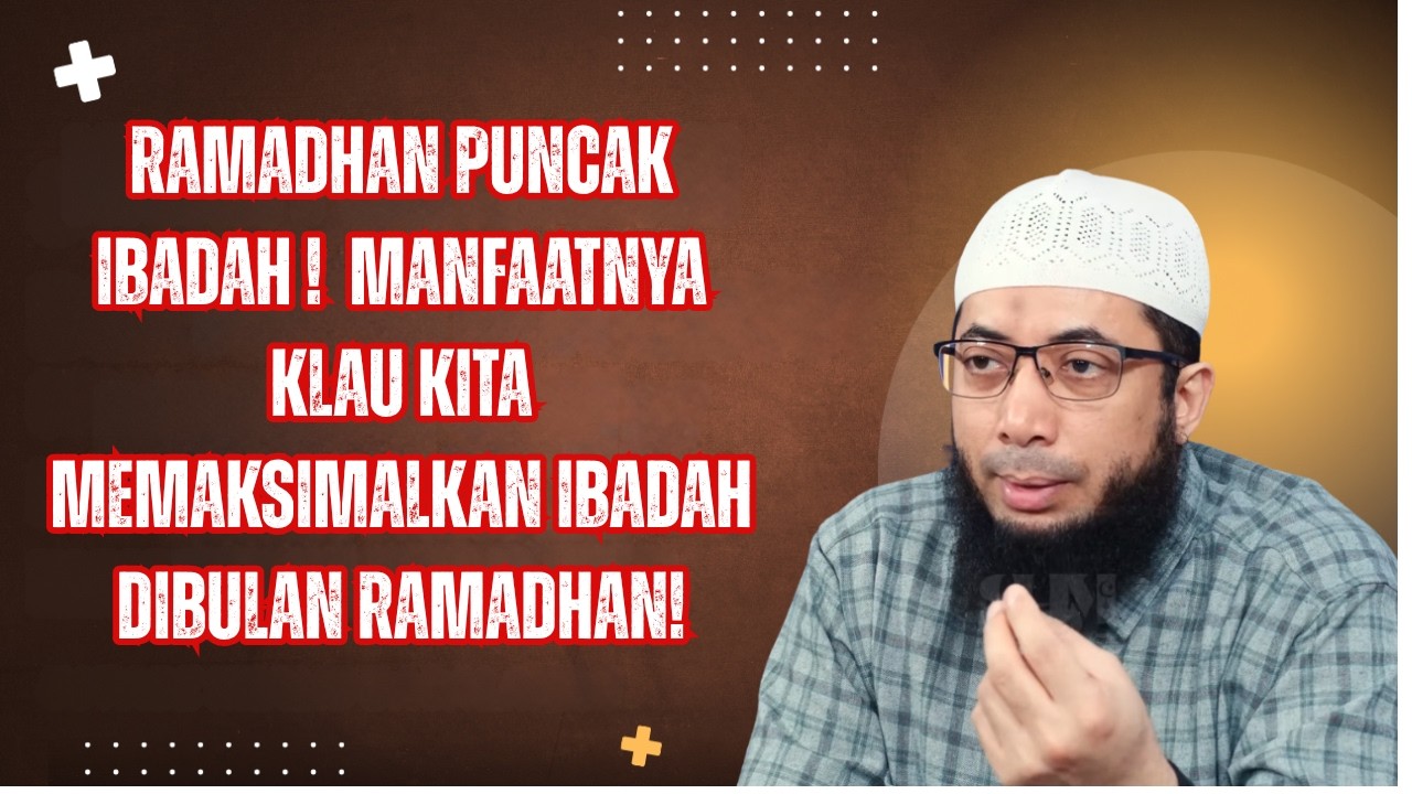 Ramadhan Puncak Ibadah❗Manfaatnya Klau Kita Memaksimalkan Ibadah di Bulan Ramadhan❗🕌Khalid Basalamah