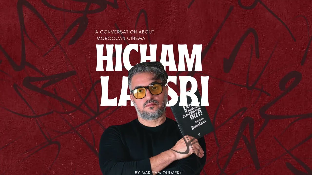 Conversations in Moroccan Cinema &ndash; Interview with Hicham Lasri