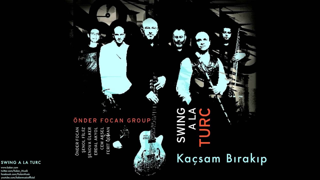 Önder Focan Group - Kaçsam Bırakıp [ Swing A La Turca © 2005 Kalan Müzik ]