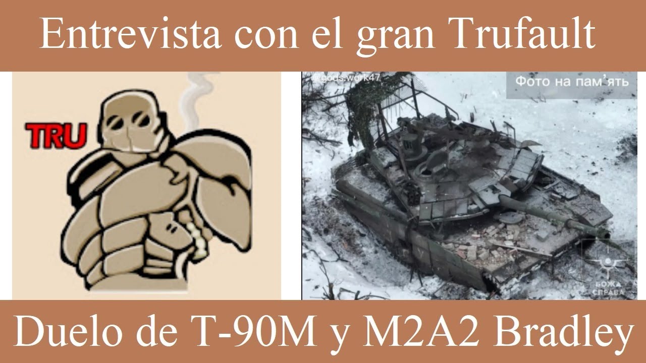 Entrevista con Trufault sobre el T-90M y los M2 Bradley