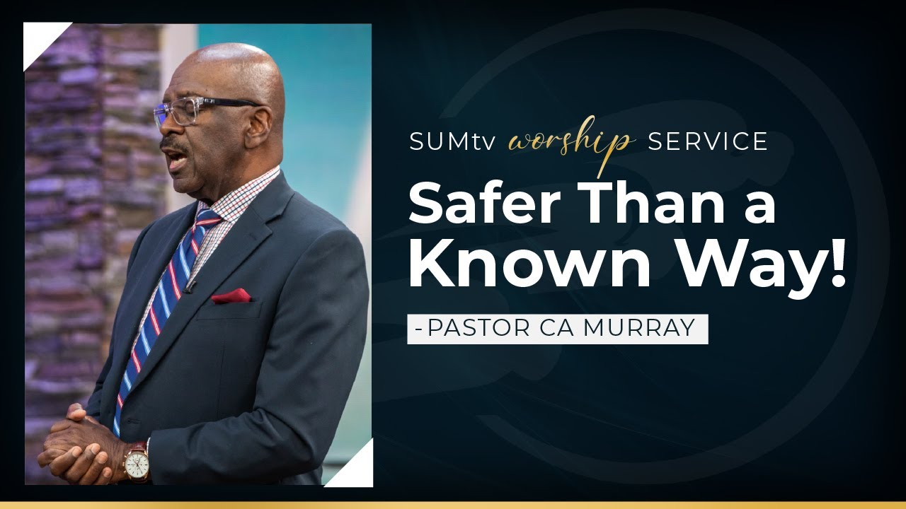 Safer Than a Known Way! - Pastor CA Murray || Worship Service (1/7/23)