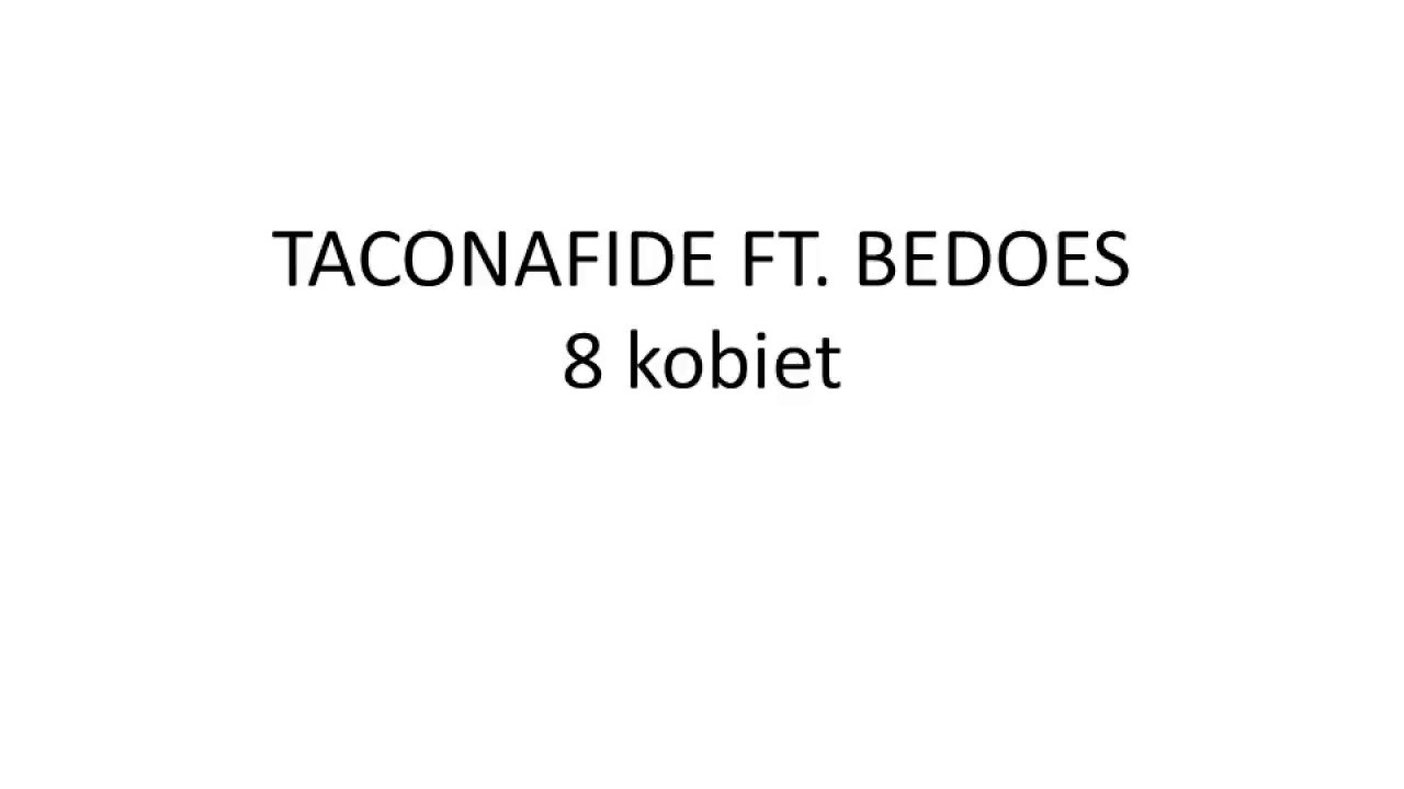 TACONAFIDE - 8 Kobiet feat. Bedoes TEKST