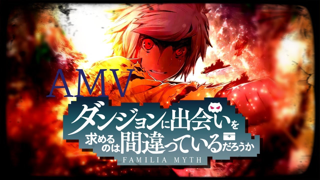 Danmachi Amv - Not gonna die