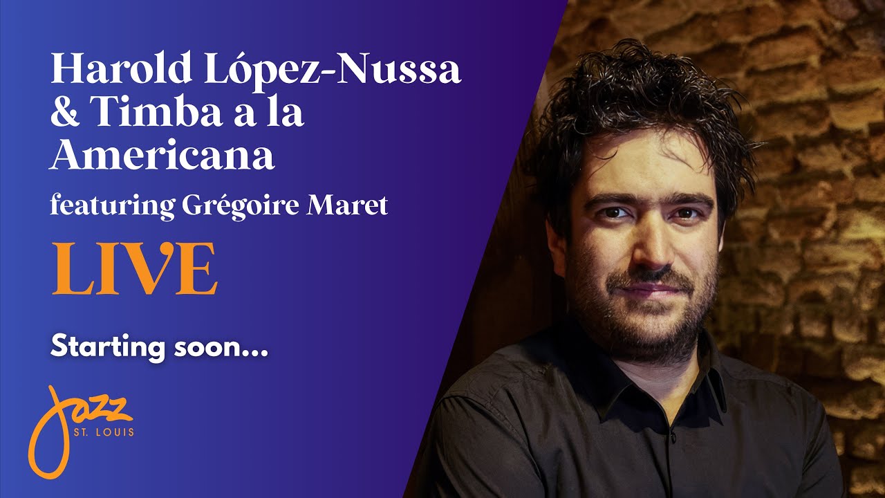 Harold López-Nussa & Timba a la Americana featuring Grégoire Maret - Live at Jazz St. Louis