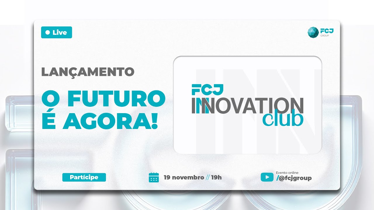 Lançamento FCJ Innovation Club - Por que a inovação precisa ser acessível