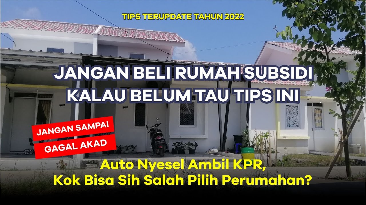 Tips Memilih Rumah Subsidi dan Lolos Akad Kredit | Biaya Akad, Syarat, Cicilan dan Renovasi Rumah