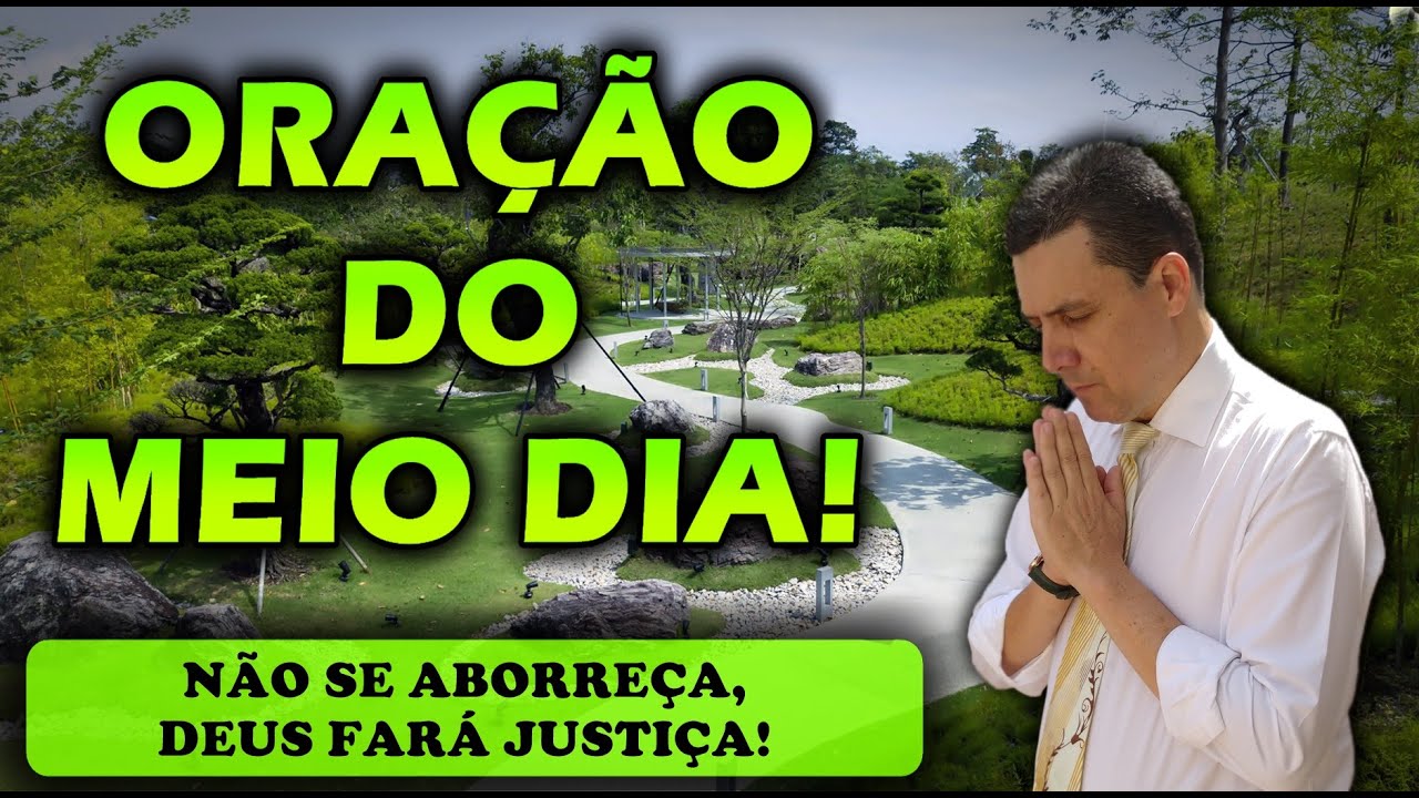 🔴 ORAÇÃO DO MEIO DIA DE HOJE NÃO SE ABORREÇA, DEUS FARÁ JUSTIÇA NA SUA VIDA!