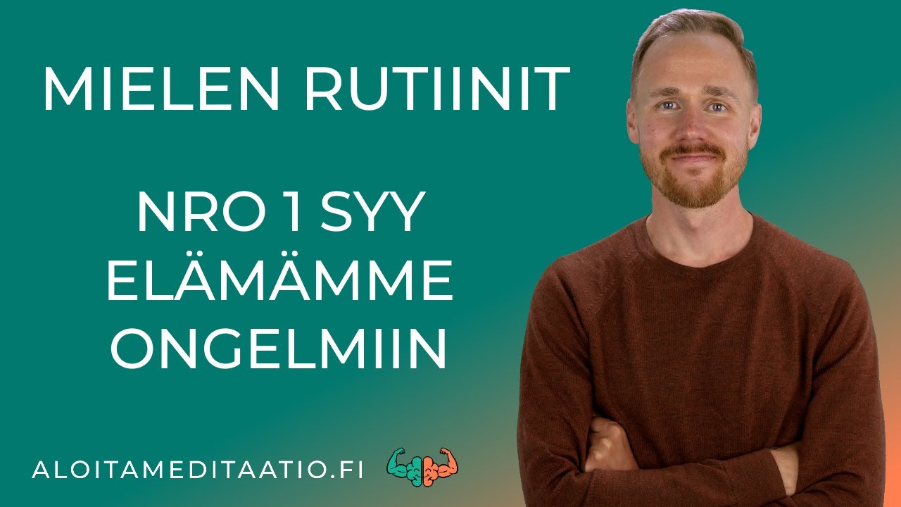 Mielen rutiinit - P&auml;&auml;syyt el&auml;m&auml;mme haasteisiin ja ongelmiin