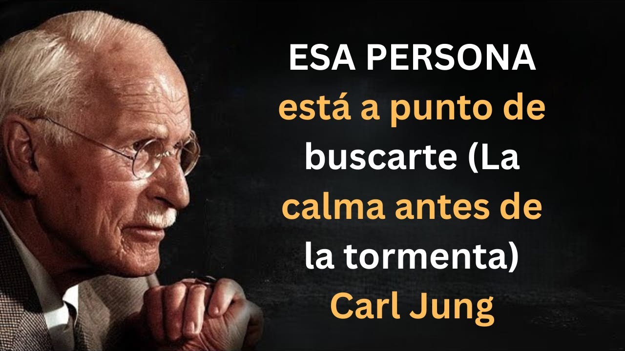 ESA PERSONA está a punto de buscarte (La calma antes de la tormenta) | Carl Jung