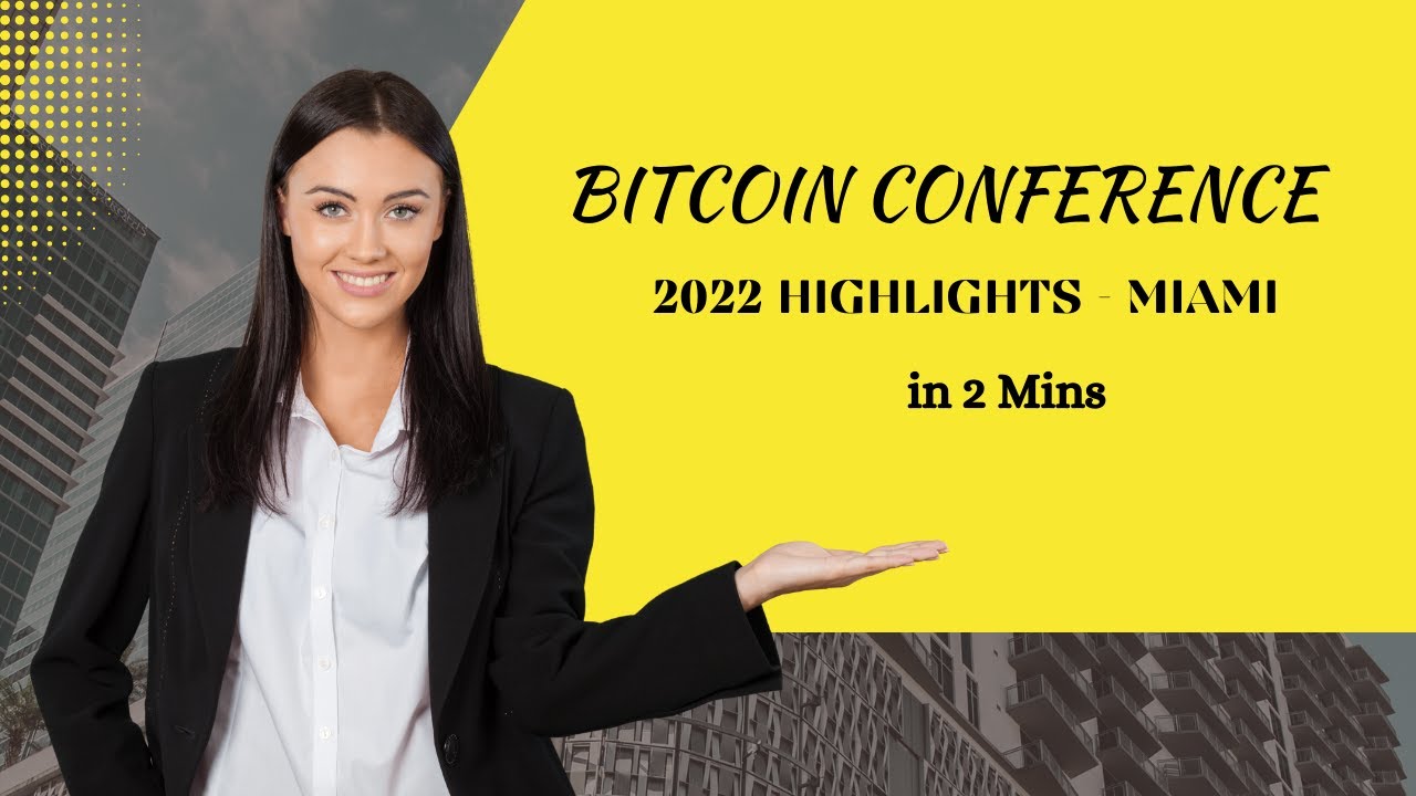 BITCOIN CONFERENCE 2022 HIGHLIGHTS - MIAMI