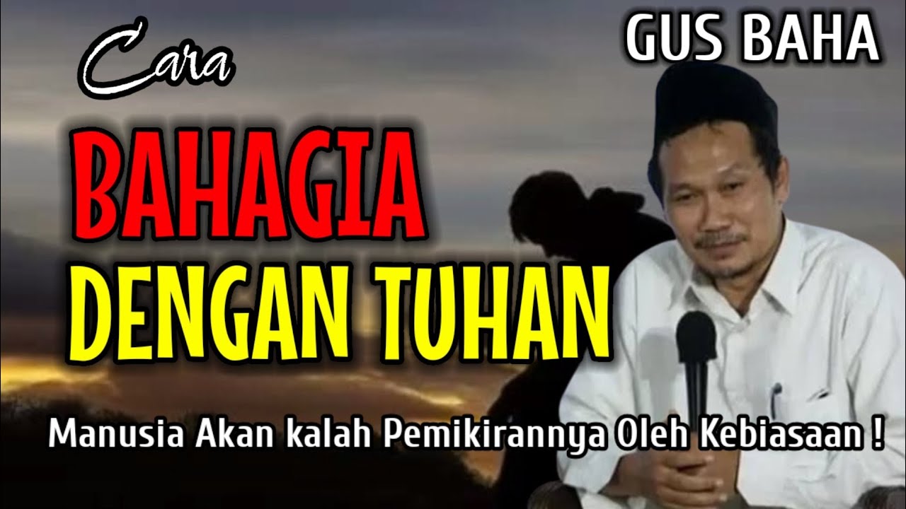 NGAJI GUS BAHA || CARA BAHAGIA DENGAN TUHAN !