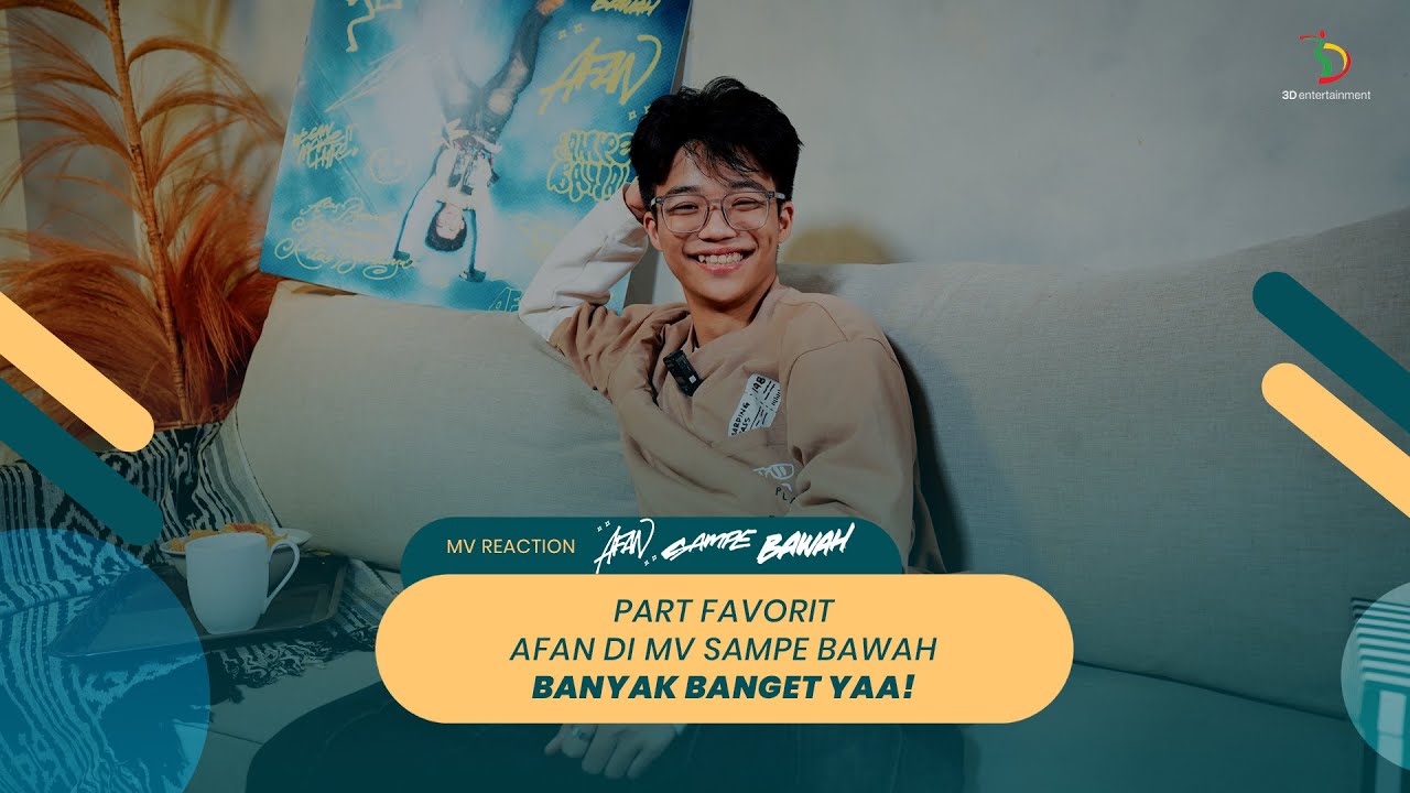Part Favorit Afan di MV "Sampe Bawah" Banyak Banget! | 