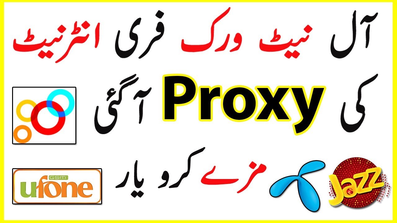 Zong Jazz Telenor Ufone Warid Free Internet Proxy 2018