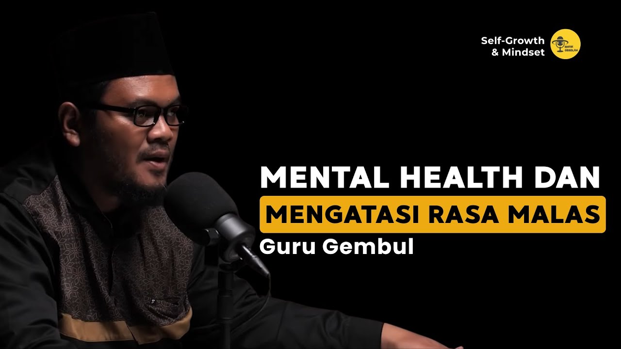 Mental Health dan mengatasi Rasa Malas - Guru Gembul