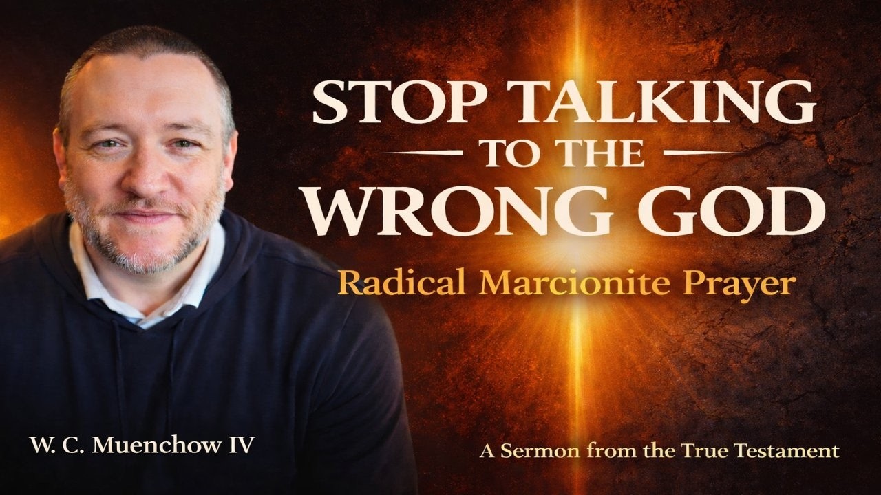 Stop Talking To The Wrong God - Radical Marcionite Prayer