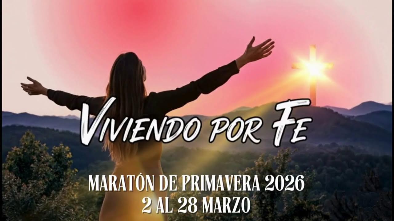MARATON DE PRIMAVERA 2026 '' VIVIENDO POR FE '' CON NATHALY CEDANO