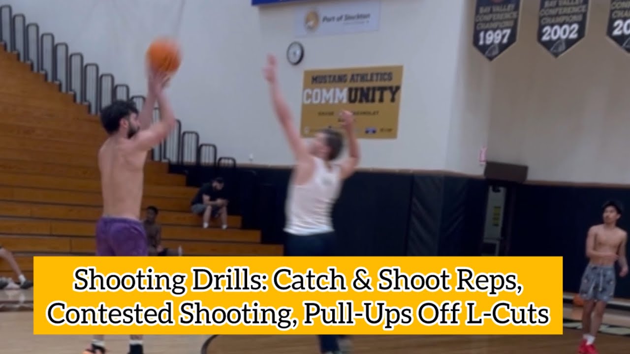 Shooting Drills: Catch & Shoot Reps, Contested Shooting, Pull-Ups Off L-Cuts