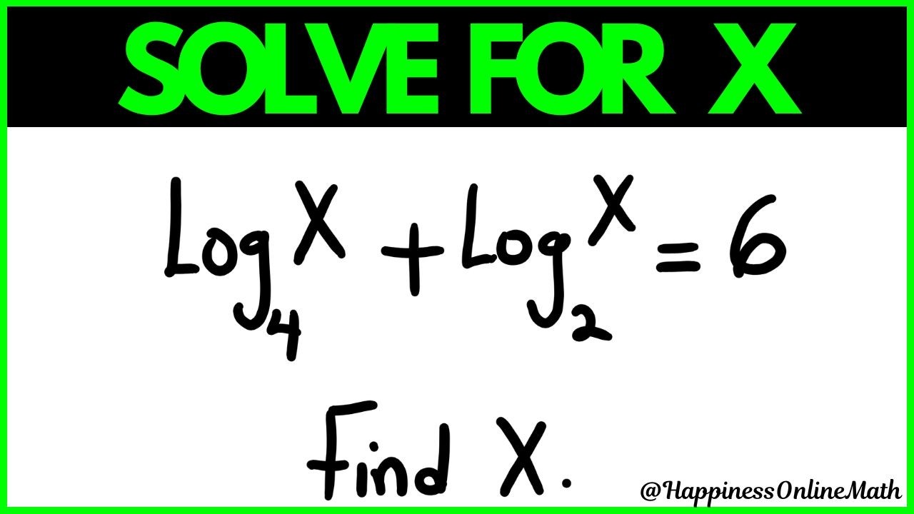 Exponential Logarithm Math Problem: Log4(X)+Log2(X) = 6 | Solve For X  | Exponent | Logarithm Math