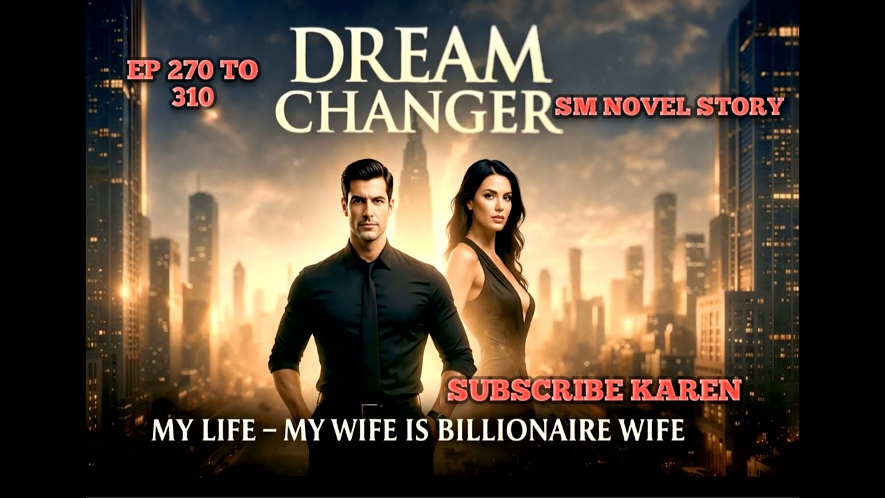 #Vairal story#EP 270 TO 310||DREAM CHANGER MY LIFE -- MY WIFE IS BILLIONAIRE WIFE