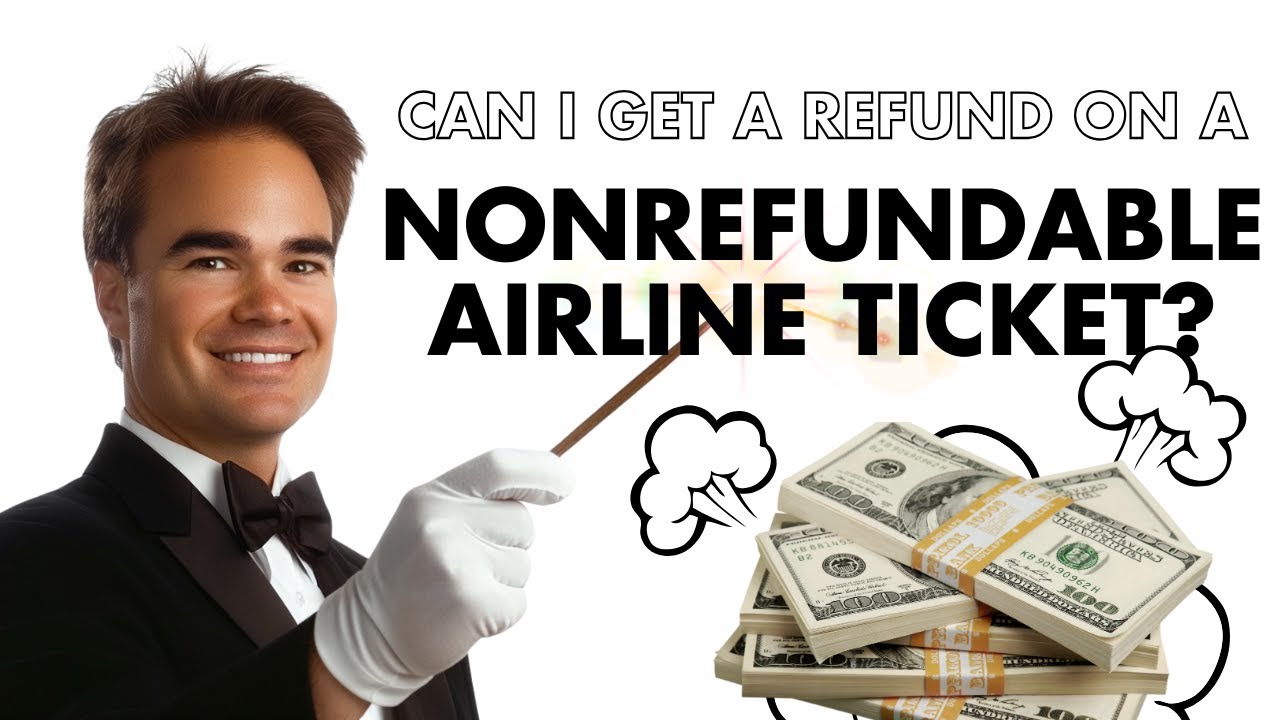 Can I Get A Refund On A Nonrefundable Airline Ticket?