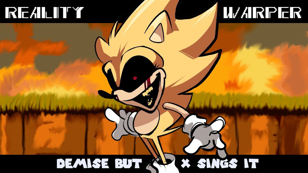 Reality Warper|| Demise but original Sonic.exe sings it (SONIC 2011)